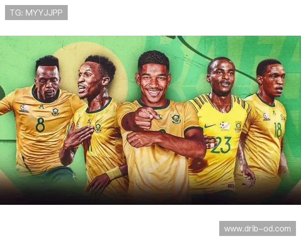 南非冲击2026世界杯:阵容实力与出线前景分析 南非冲击2026世界杯:阵容实力与出线前景分析